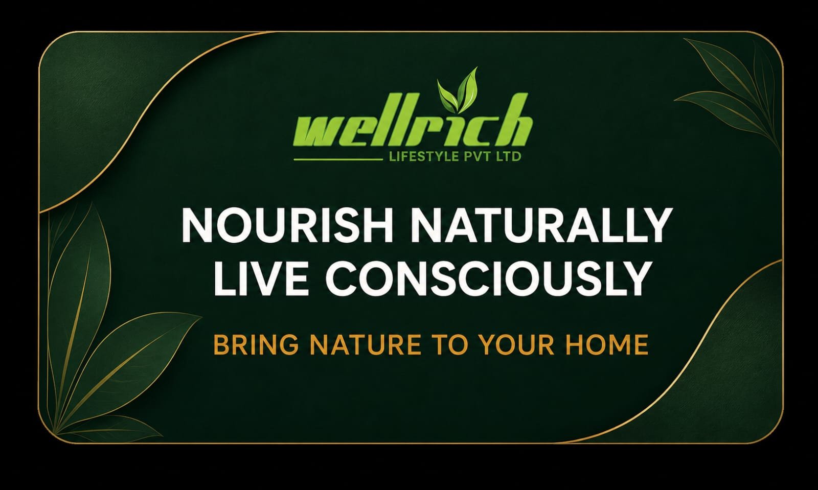 Nourish Naturally. Live Consciously. Bring Nature to Your Home.